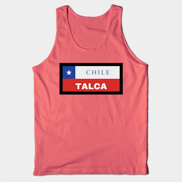 Talca City in Chilean Flag Tank Top by aybe7elf